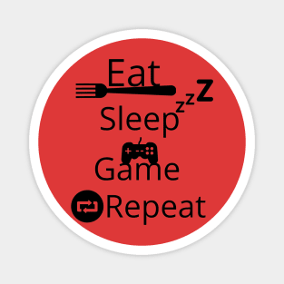Eat, sleep, game, repeat Magnet